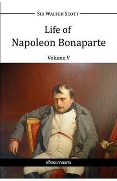 Coperta cărții 'Life of Napoleon Bonaparte V - Walter Scott'