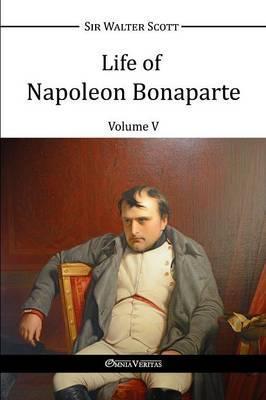Coperta cărții 'Life of Napoleon Bonaparte V - Walter Scott'