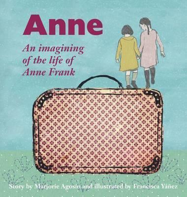 Coperta cărții 'Anne: An imagining of the life of Anne Frank - Marjorie Agosín'