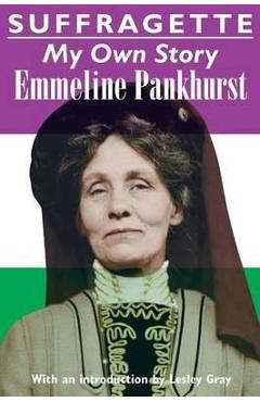Poza produsului Suffragette: My Own Story - Emmeline Pankhurst