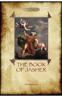 Coperta cărții 'The Book of Jasher: as referred to in Joshua and Second Samuel (Aziloth Books) - Anonymous'