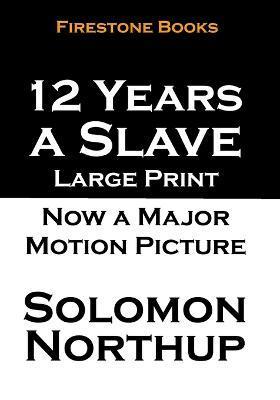 12 Years a Slave: Large Print - Solomon Northup