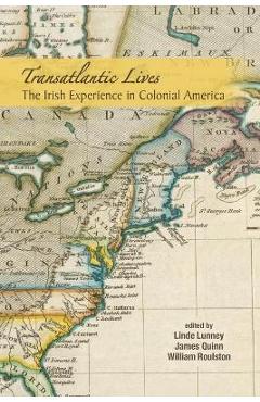 Coperta cărții 'Transatlantic Lives: The Irish Experience in Colonial America: The Irish Experience in Colonial America - Linde Lunney'