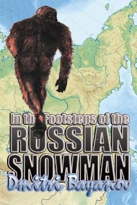 In the Footsteps of the Russian Snowman - Dmitri Bayanov