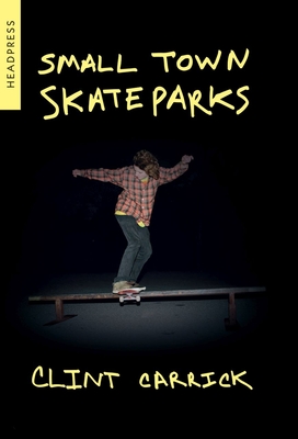 Small Town Skateparks - Clint Carrick