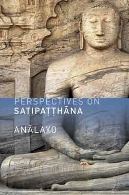 Perspectives on Satipatthana - Bhikkhu Analayo