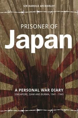 Prisoner of Japan: A Personal War Diary, Singapore, Siam & Burma 1941-1945 - Ronald Searle Cbe