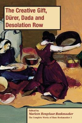 The Creative Gift, Dürer, Dada and Desolation Row, PB (vol3) - Marleen Hengelaar-rookmaaker