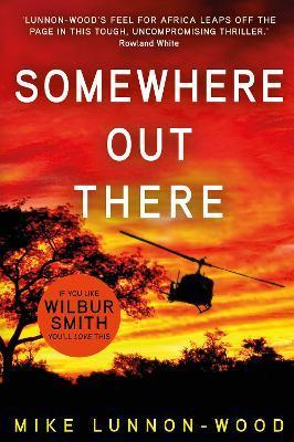 Somewhere Out There: A gripping, action-packed adventure thriller - Mike Lunnon-wood