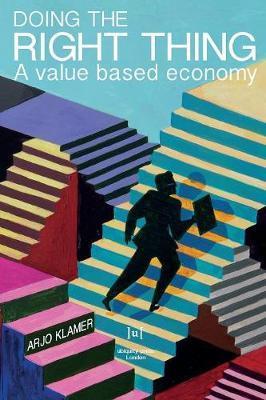 Doing the Right Thing: A Value Based Economy - Arjo Klamer