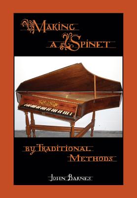Making a Spinet by Traditional Methods - John Barnes