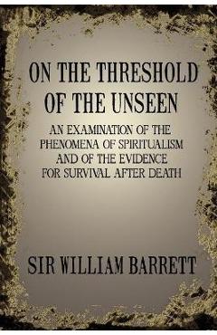 Coperta cărții 'On the Threshold of the Unseen - William Barrett'