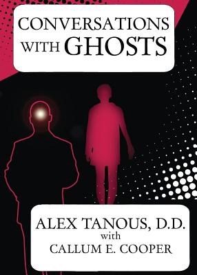 Conversations with Ghosts - Alex Tanous