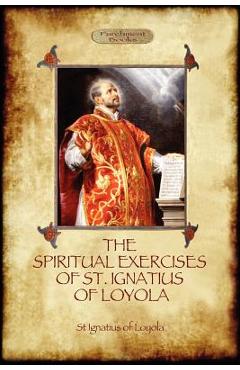 Coperta cărții 'The Spiritual Exercises of St Ignatius of Loyola: Christian Instruction from the Founder of the Jesuits (Aziloth Books)'