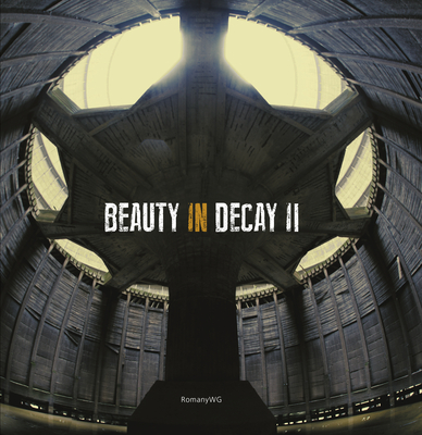 Beauty in Decay II. Urbex - Romanywg