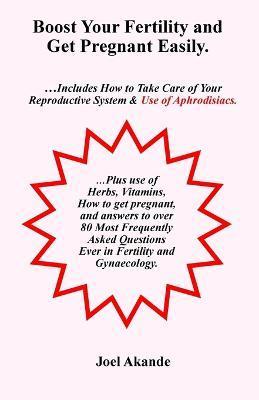 Coperta cărții 'Boost Your Fertility and Get Pregnant Easily - Joel Akande'