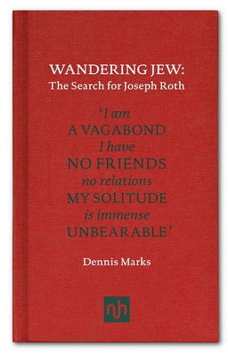 Wandering Jew: The Search for Joseph Roth - Dennis Marks