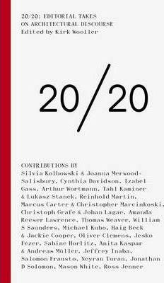 20/20: Editorial Takes on Architectural Discourse - Kirk Wooller