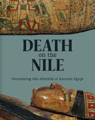 Coperta cărții 'Death on the Nile: Uncovering the Afterlife of Ancient Egypt - Helen Strudwick'