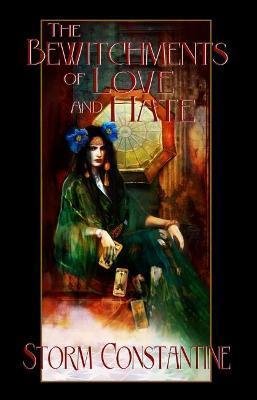 The Bewitchments of Love and Hate: Book Two of The Wraeththu Chronicles - Storm Constantine
