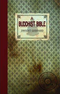 A Buddhist Bible - Dwight Goddard