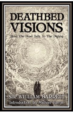 Deathbed Visions - William Barrett