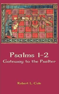 Psalms 1-2: Gateway to the Psalter - Robert L. Cole