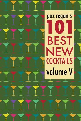 gaz regan's 101 Best New Cocktails - Gary Regan