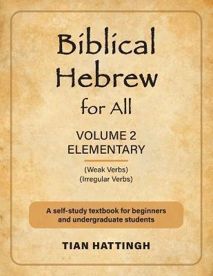 Biblical Hebrew for All: Volume 2 (Elementary) - Second Edition - Tian Hattingh