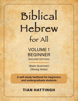 Biblical Hebrew for All: Volume 1 (Beginner) - Second Edition - Tian Hattingh