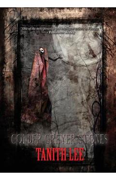 Poza produsului Colder Greyer Stones - Tanith Lee