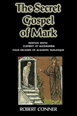 The Secret Gospel of Mark - Robert Conner