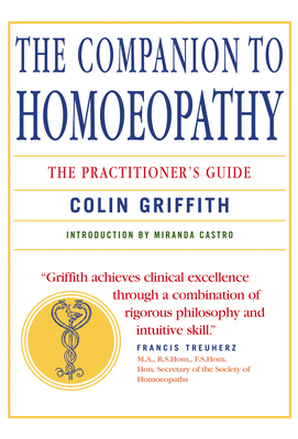 Companion to Homeopathy: The Practitioner's Guide - Colin Griffith