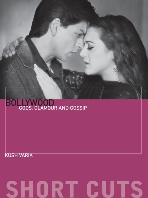 Bollywood: Gods, Glamour, and Gossip - Kush Varia