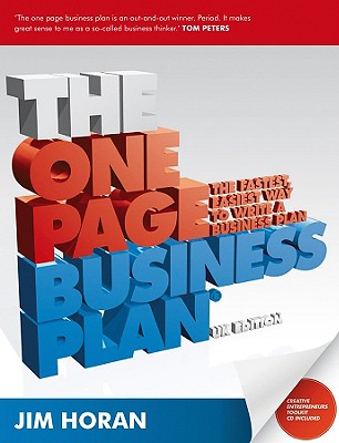 The One Page Business Plan: The Fastest, Easiest Way to Write a Business Plan - Jane Horan