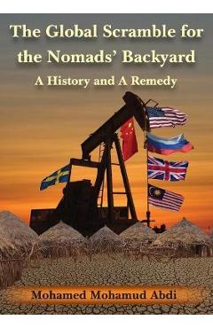 Coperta cărții 'The Global Scramble for the Nomads' Backyard: A History and a Remedy - Mohamed Mohamud Abdi'