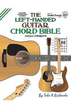 Poza produsului The Left-Handed Guitar Chord Bible: Standard Tuning 3,024 Chords - Tobe A. Richards