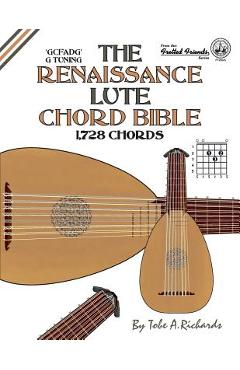 Poza produsului The Renaissance Lute Chord Bible: G Tuning 1,728 Chords - Tobe A. Richards