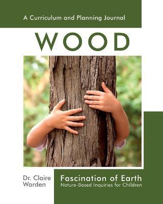 Fascination of Earth: Nature-Based Inquiries for Children - Claire Warden