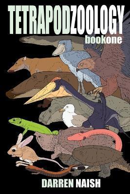 Tetrapod Zoology Book One - Darren Naish