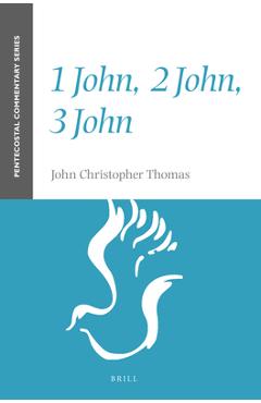 Coperta cărții '1 John, 2 John, 3 John: A Pentecostal Commentary - John Christopher Thomas'