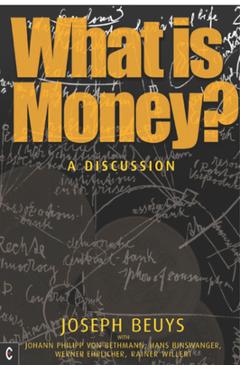 Coperta cărții 'What Is Money?: A Discussion with Johann Philipp Von Bethmann, Hans Binswanger, Wener Ehrlicher and Rainer Willert -'