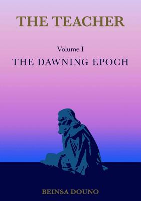 The Teacher: The Dawning Epoch - Beinsa Douno