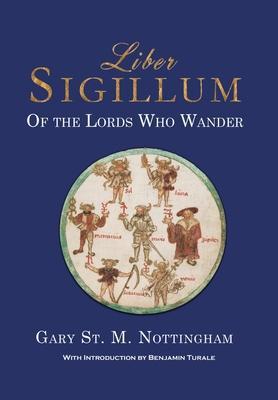 Liber Sigillum: Of the Lords Who Wander - Gary St Michael Nottingham