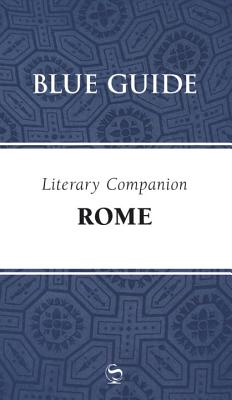 Blue Guide Literary Companion Rome - Annabel Barber