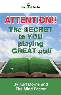 Attention!! the Secret to You Playing Great Golf - Karl Morris