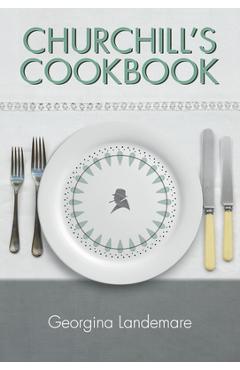 Poza produsului Churchill's Cookbook - Georgina Landemare