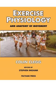 Poza produsului Exercise Physiology and Anatomy of Movement - Stephen Ingham