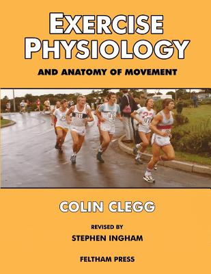 Exercise Physiology and Anatomy of Movement - Stephen Ingham