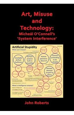 Coperta cărții 'Art, Misuse and Technology: Micheál O'Connell's 'System Interference' - John Roberts'